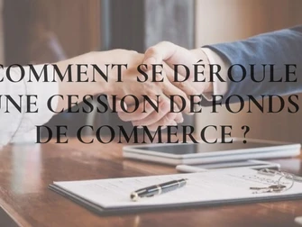 💡 Comment réaliser une cession de fonds de commerce❔